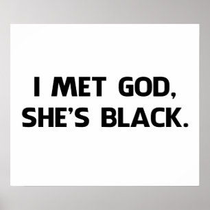 I Met God and She's Black Poster