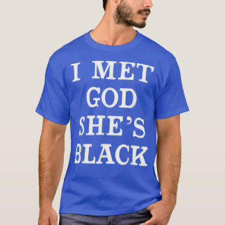 I Met God She's Black T shirt for African American