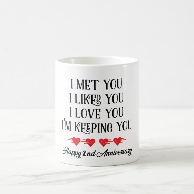 I Met You I Like You I'Keeping You Happy 2nd Coffee Mug (Center)