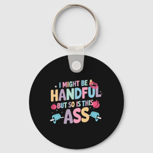 I Might Be A Handful But So Is This Workout Gym Qu Key Ring