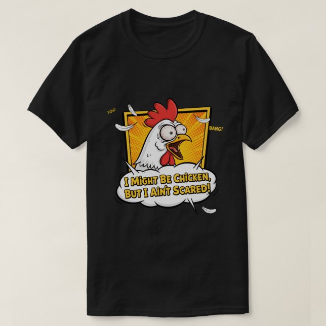 I might be Chicken, But I ain't scared T-Shirt (Design Front)