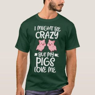 I might be crazy but my pigs Farming animal Premiu T-Shirt