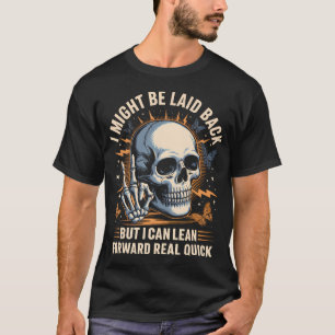 I Might Be Laid Back But I Can Lean Forward Real Q T-Shirt