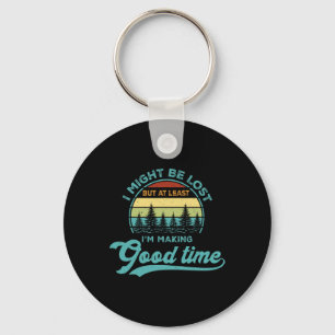 I Might Be Lost But At Least I’m Making Good Time Key Ring