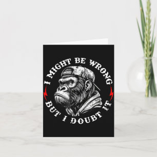 I Might Be Wrong But I Doubt It Monkey Funny Quote Card