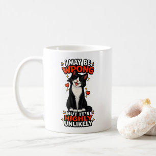I Might Be Wrong But It's Highly Unlikely Funny Coffee Mug