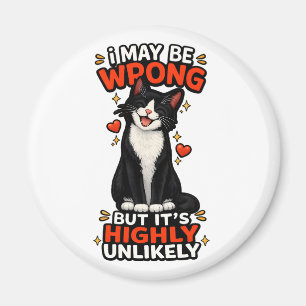 I Might Be Wrong But It's Highly Unlikely Funny Magnet