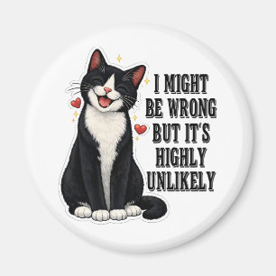 I Might Be Wrong But It's Highly Unlikely Funny Magnet
