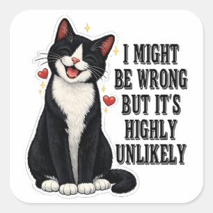 I Might Be Wrong But It's Highly Unlikely Funny Square Sticker