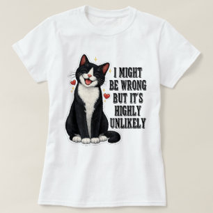 I Might Be Wrong But It's Highly Unlikely Funny T-Shirt