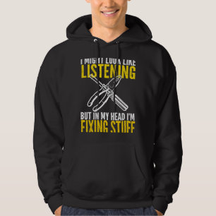 I might look like but in my head I'm fixing stuff Hoodie
