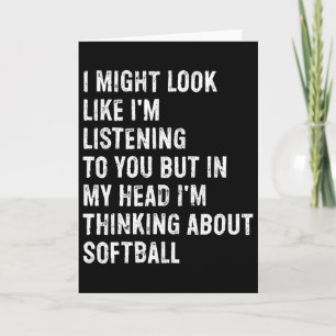 I Might Look Like I'm Listening Funny Softll Card