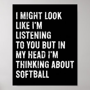 I Might Look Like I'm Listening Funny Softll Poster