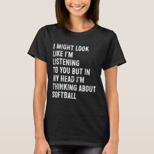 I Might Look Like I'm Listening Funny Softll  T-Shirt