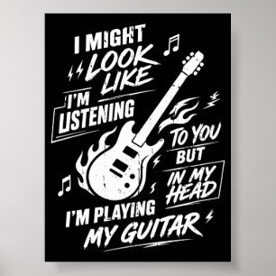 I Might Look Like I'm Listening Guitar Poster