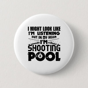 I Might Look Like I'm Listening Pool Billiards Pla 6 Cm Round Badge