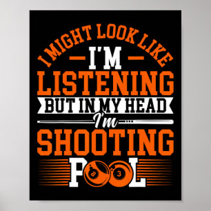I Might Look Like Im Listening - Pool Player Billi Poster