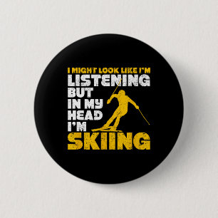 I Might Look Like I'm Listening Ski Funny Skiing L 6 Cm Round Badge