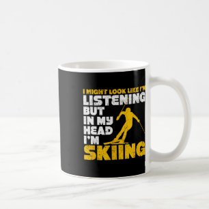 I Might Look Like I'm Listening Ski Funny Skiing L Coffee Mug