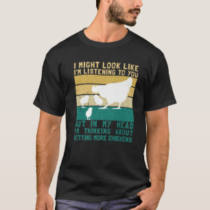 I Might Look Like I'm Listening To You But In My H T-Shirt