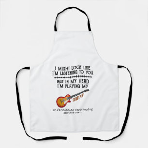 I Might Look Like Im Listening to You But in My He Apron