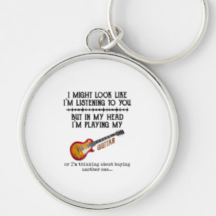 I Might Look Like Im Listening to You But in My He Key Ring