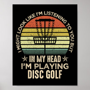 I Might Look Like I'm Listening To You Disc Golf P Poster