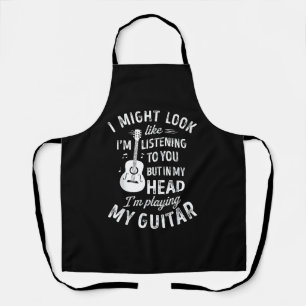 I Might Look Like I'm Listening To You Funny Guita Apron