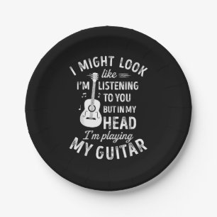 I Might Look Like I'm Listening To You Funny Guita Paper Plate
