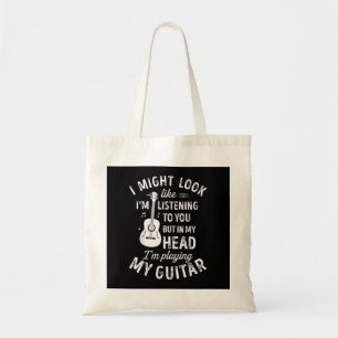 I Might Look Like I'm Listening To You Funny Guita Tote Bag