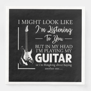 I Might Look Like Im Listening to You Music Guitar Napkin