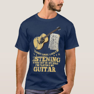 I Might Look Like Im Listening to You Music Guitar T-Shirt