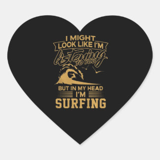 I Might Look Like I'm Listening To You Surfing Heart Sticker