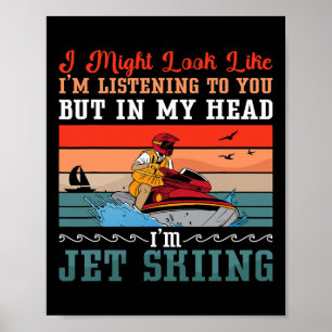 I Might Look Like Jet Ski Water Sports Jet Skiing Poster