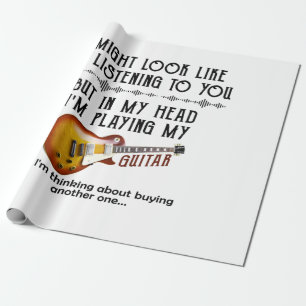 I Might Look Like Listening To You, But In My Head Wrapping Paper