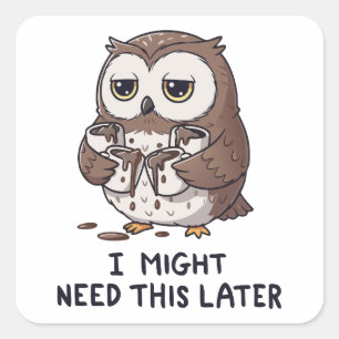 I Might Need Coffee Later - Funny Owl Humor Square Sticker