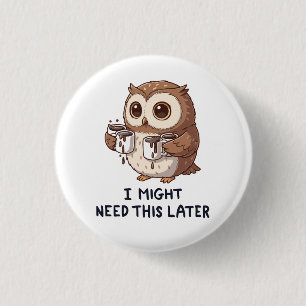 I Might Need Coffee Later - Funny Owl Humour 3 Cm Round Badge