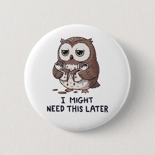 I Might Need Coffee Later - Funny Owl Humour 6 Cm Round Badge