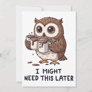 I Might Need Coffee Later - Funny Owl Humour Invitation