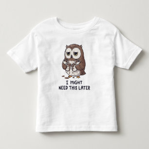 I Might Need Coffee Later - Funny Owl Humour Toddler T-Shirt
