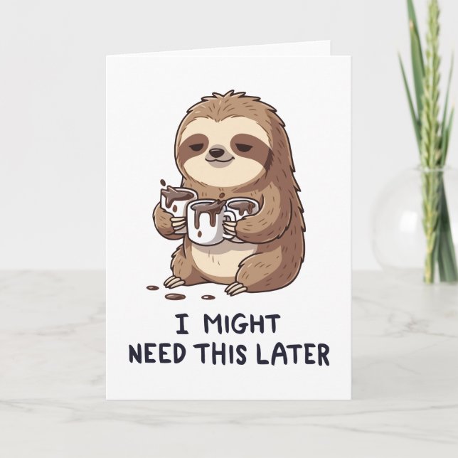 I Might Need Coffee Later - Lazy Sloth Humour Card (Front)