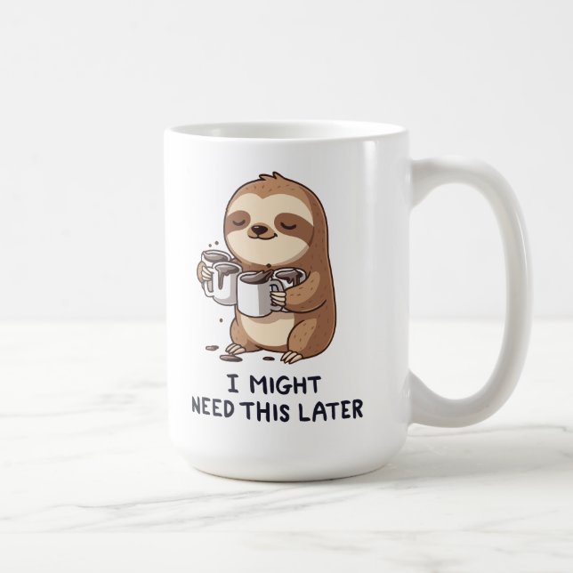 I Might Need Coffee Later - Lazy Sloth Humour Coffee Mug (Right)