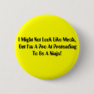 I Might Not Look Like Much, But I'm A Pro At Pr... 6 Cm Round Badge
