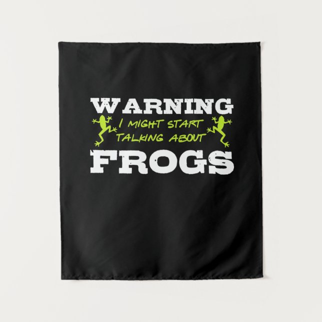 I Might Start Talking About Frogs Tapestry (Front)