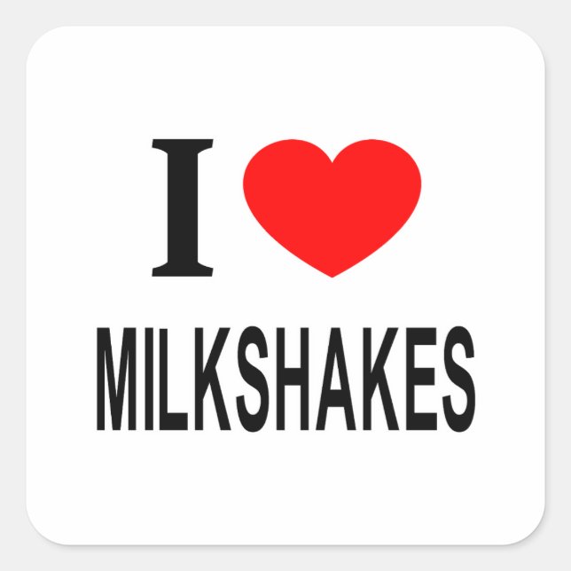 I ❤️ MILKSHAKES I LOVE MILKSHAKES I HEART MILKSHAK SQUARE STICKER (Front)