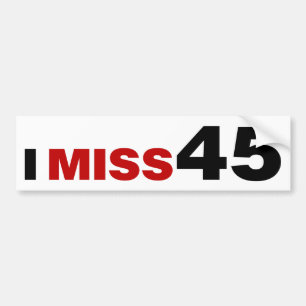 I Miss 45 Bumper Sticker