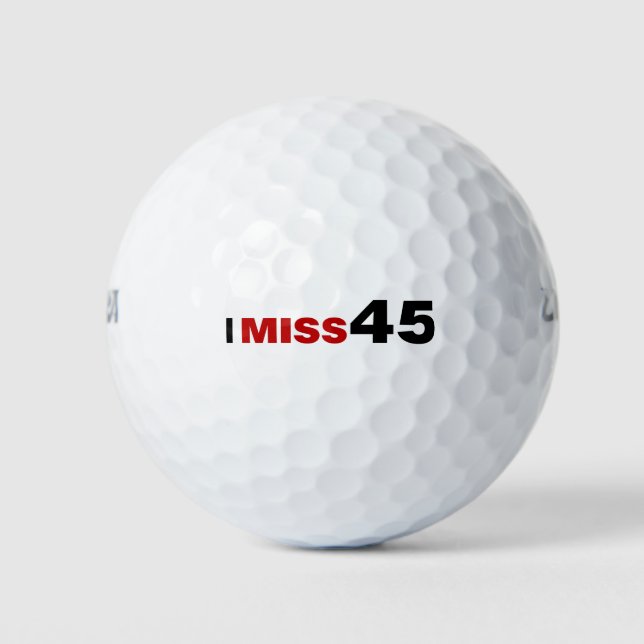 I Miss 45 Golf Balls (Front)