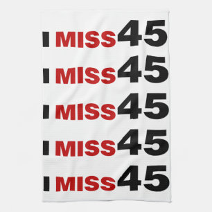 I Miss 45 Kitchen Towel