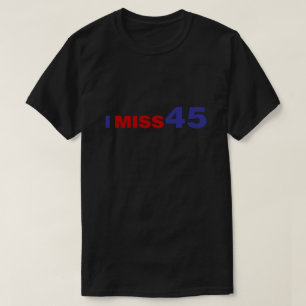 I Miss 45 T-Shirt