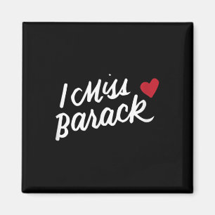 I Miss Barack Barrack Obama President History Poli Magnet